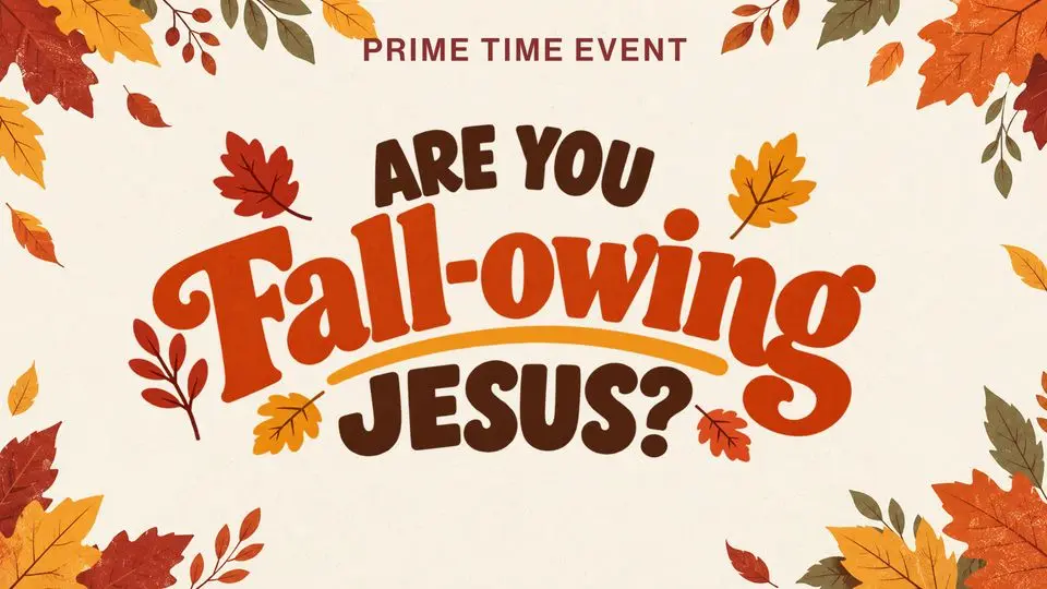 Are You Fall-owing Jesus? (Prime Time)